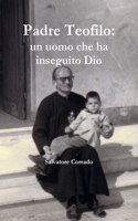 Padre Teofilo: Un Uomo Che Ha Inseguito Dio