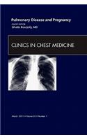 Pulmonary Disease and Pregnancy, an Issue of Clinics in Chest Medicine