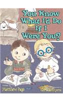 You Know What I'd Do If I Were You: (English)