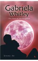 Gabriela Whitley: The Rise of the Kingdom