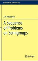 Sequence of Problems on Semigroups