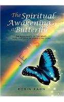 Spiritual Awakening of a Butterfly: The awakening of the Heart, Mind and Soul of Robin Lynn Kahn