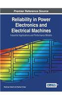 Reliability in Power Electronics and Electrical Machines: Industrial Applications and Performance Models(Advances in Computer and Electrical Engineering)
