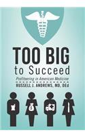 Too Big to Succeed