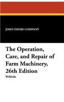The Operation, Care, and Repair of Farm Machinery, 26th Edition