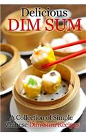 Delicious Dim Sum: A Collection of Simple Chinese Dim Sum Recipes