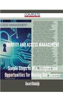 Identity and Access Management - Simple Steps to Win, Insights and Opportunities for Maxing Out Success
