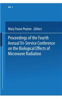 Proceedings of the Fourth Annual Tri-Service Conference on the Biological Effects of Microwave Radiation