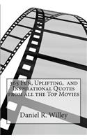 365 Fun, Uplifting, and Inspirational Quotes from all the Top Movies