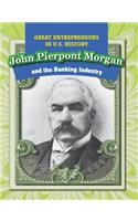 John Pierpont Morgan and the Banking Industry