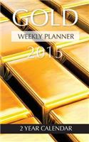 Gold Weekly Planner 2015: 2 Year Calendar