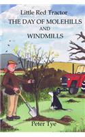 Little Red Tractor - The Day of Molehills and Windmills