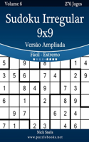 Sudoku Irregular 9x9 Versão Ampliada - Fácil ao Extremo - Volume 6 - 276 Jogos: (6 Sudoku Irregular)