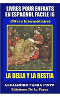 Livres Pour Enfants En Espagnol Facile 16: La Bella Y La Bestia(16 Serie Espagnol Facile)