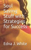 Soul Saving Stuff with Strategies for Success