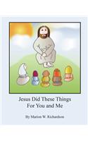 Jesus Did These Things For You and Me