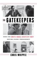 The Gatekeepers: How the White House Chiefs of Staff Define Every Presidency