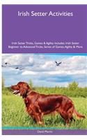 Irish Setter Activities Irish Setter Tricks, Games & Agility. Includes: Irish Setter Beginner to Advanced Tricks, Series of Games, Agility and More