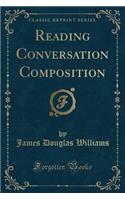 Reading Conversation Composition (Classic Reprint)