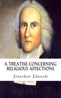 A Treatise Concerning Religious Affections