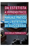 Estetista Imprenditrice, manuale pratico per l'estetista di successo: (Italian)