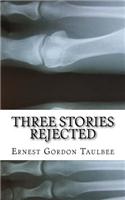 Three Stories Rejected: (English)