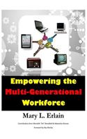 Empowering the Multi - Generational Workforce