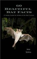 60 Beautiful Bat Facts: A Handy Guide for Writers & the Bat Curious