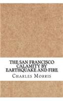 The San Francisco Calamity by Earthquake and Fire