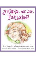 Juliana, ¡eso son tonterías!