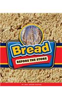 Bread Before the Store: (Before the Store)