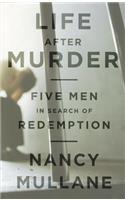 Life After Murder: Five Men in Search of Redemption