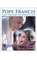 Pope Francis and the Joy of Family Life
