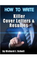 How to Writer Killer Cover Letters and Resumes
