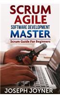 Scrum Agile Software Development Master: Scrum Guide for Beginners