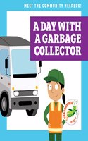 A Day with a Garbage Collector: (Meet the Community Helpers!)