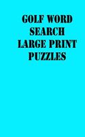 Golf Word Search Large print puzzles: large print puzzle book.8,5x11, matte cover, soprt Activity Puzzle Book with solution