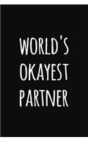 world's Okyest partner: Notebook / Journal Gift, 120 Pages, 6x9, Soft Cover, Matte Finish, Perfect Gift for partner