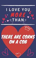 I Love You More Than There Are Corns On A Cob