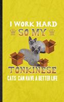 I Work Hard So My Tonkinese Cats Can Have a Better Life