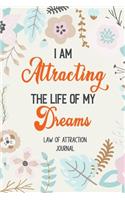 I Am Attracting the Life of My Dreams
