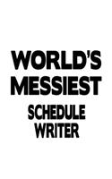 World's Messiest Schedule Writer: Creative Schedule Writer Notebook, Journal Gift, Diary, Doodle Gift or Notebook - 6 x 9 Compact Size- 109 Blank Lined Pages