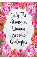 Only The Strongest Women Become Geologists: Cute Address Book with Alphabetical Organizer, Names, Addresses, Birthday, Phone, Work, Email and Notes