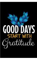 Good Days Start With Gratitude: Blank Lined Journal: Positive Diary For Inspiration & Motivation