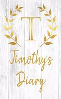 Timothy's Diary: Personalized Diary for Timothy / Journal / Notebook - T Monogram Initial & Name - Great Christmas or Birthday Gift