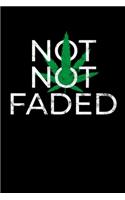 Not Not Faded