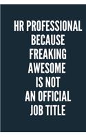 HR Professional Because Freaking Awesome is not an Official Job Title A beautiful Office Notebook