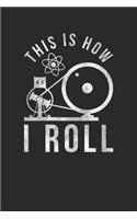 This Is How I Roll: Graph Paper Notebook (6" x 9" - 120 pages) Simple Physics Notebook for Daily Journal, Diary, and Gift