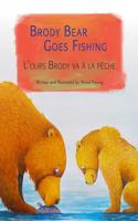 Brody Bear Goes Fishing: L'Ours Brody Va a la Peche: Babl Children's Books in French and English