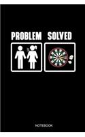 Problem Solved Notebook: Blank Lined Journal 6x9 - Funny Darts Notebook for Husbands I Darts Player Sports Training Dartboard Gift